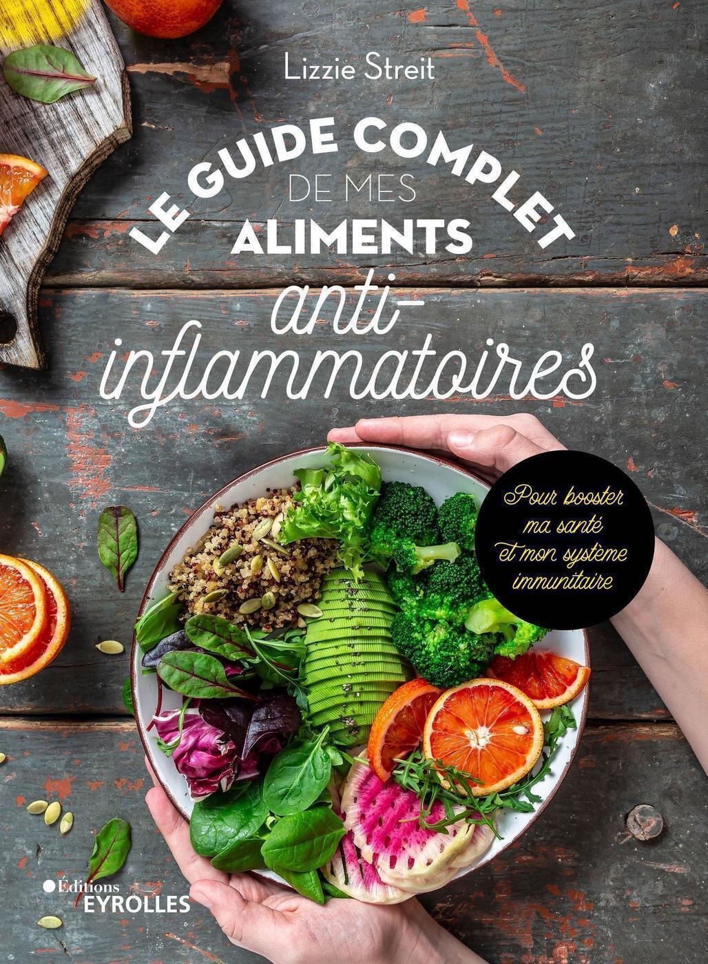 Le guide complet de mes aliments anti-inflammatoires - Pour booster ma santé et mon système immunita