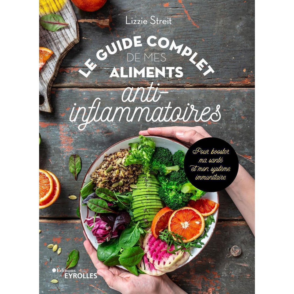 Le guide complet de mes aliments anti-inflammatoires - Pour booster ma santé et mon système immunita