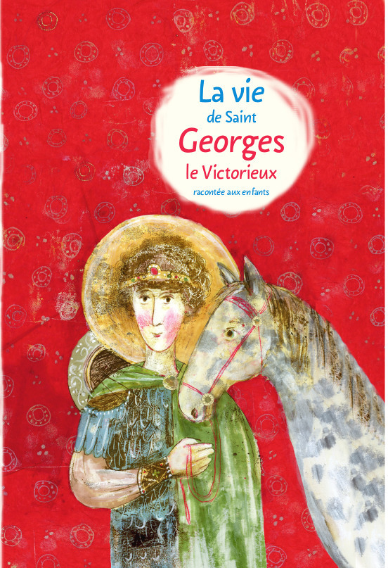 La vie de saint Georges le Victorieux racontée aux enfants (Jeunesse)