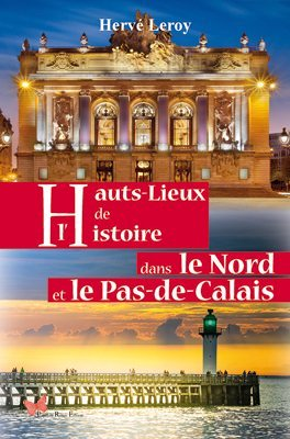 Hauts lieux de l'histoire dans le Nord et le Pas-d (Broché)