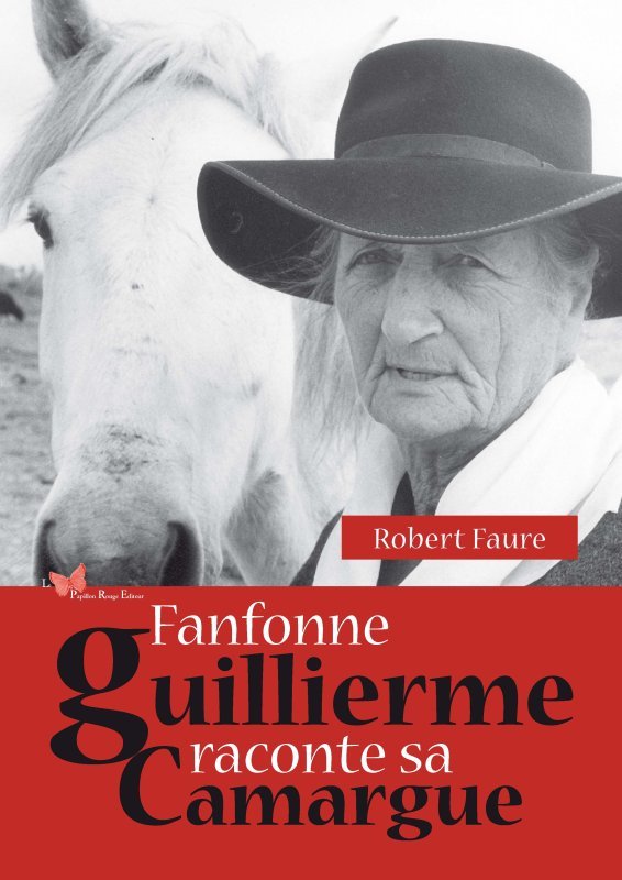 Fanfonne Guillierme raconte sa Camargue (Broché)