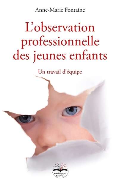 L'observation professionnelle des jeunes enfants - Un travail d'équipe (Relié)