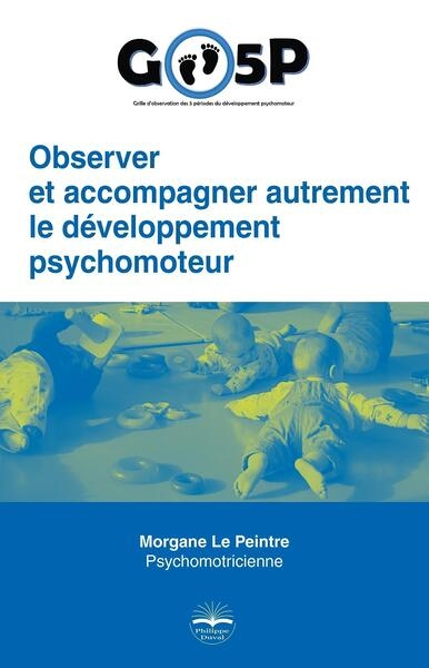 Observer et accompagner autrement le développement psychomoteur. - GO5P (Broché)