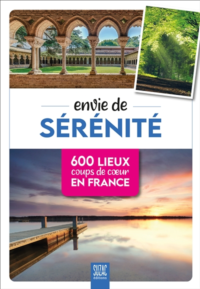 Envie de sérénité - 600 lieux coups de coeur en France (Broché)
