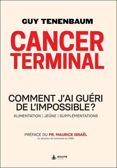 Cancer terminal - Comment j'ai guéri de l'impossible ? Alimentation - Jeûne - Supplémentations (Broc