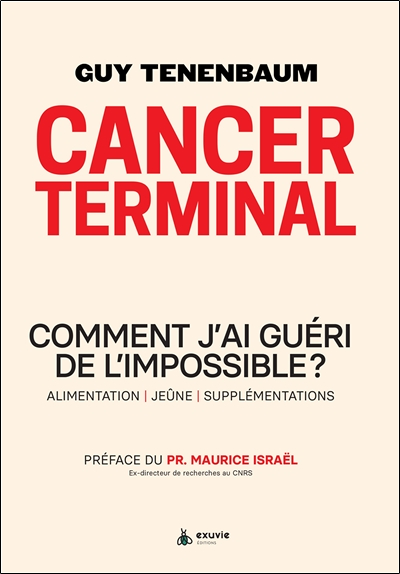 Cancer terminal - Comment j'ai guéri de l'impossible ? Alimentation - Jeûne - Supplémentations (Broc