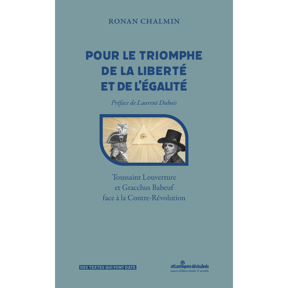 Pour le triomphe de la liberté et de l'égalité - Gracchus Babeuf et Toussaint Louverture face à la (