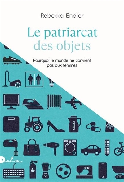 Le patriarcat des objets - Pourquoi le monde ne convient pas aux femmes (Broché)