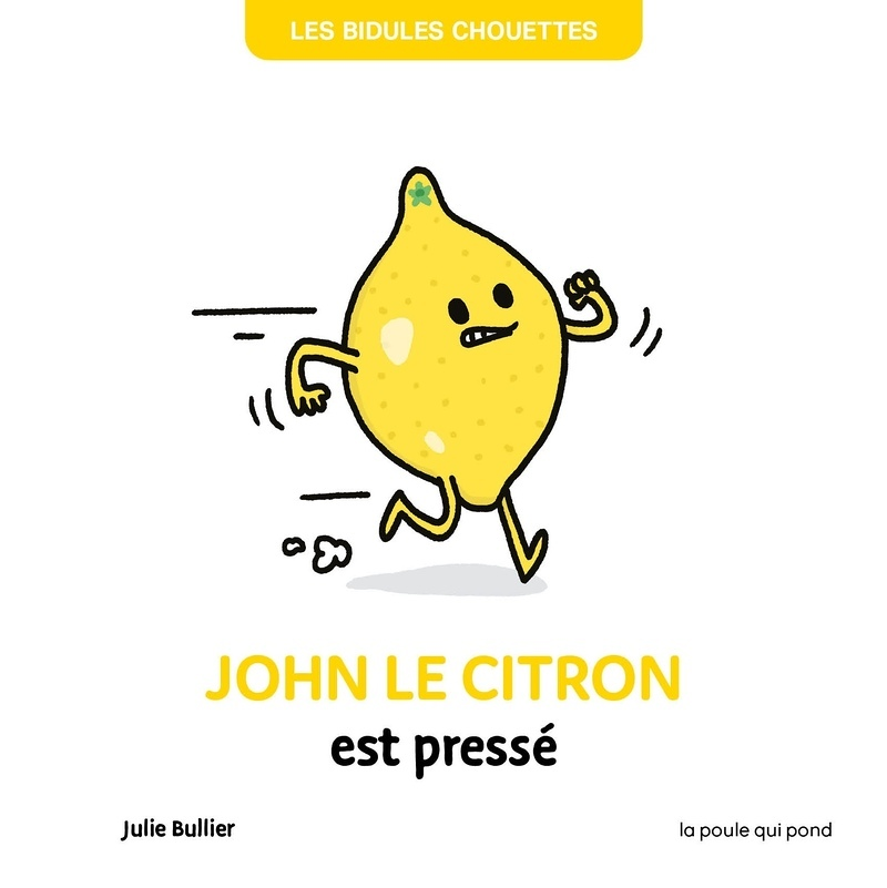 LES BIDULES CHOUETTES - JOHN LE CITRON EST PRESSÉ (Cartonné)