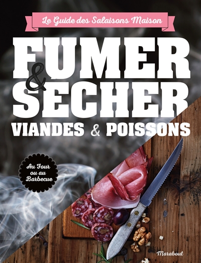 Fumer sécher viandes & poissons - Pour viandes et poissons (Broché)