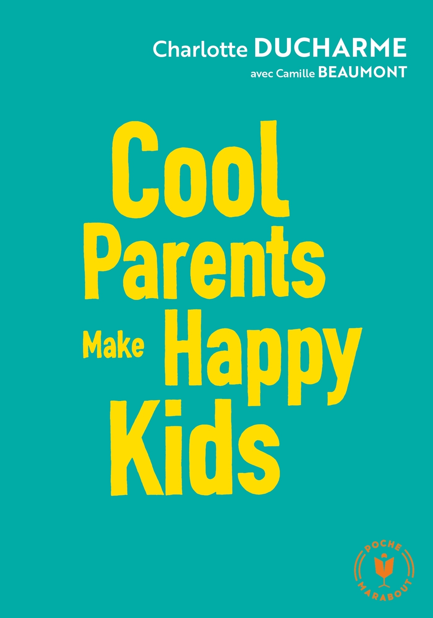 Cool parents make happy kids - Pour une éducation positive accessible à tous ! (Poche)