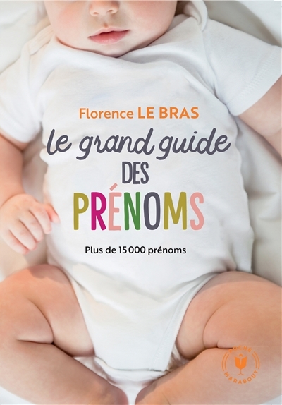Le grand guide des prénoms - Plus de 15 000 prénoms (Poche)