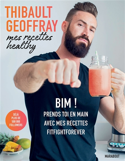 Mes recettes healthy - BIM ! Prends toi en main avec mes recettes fitfightforever (Broché)