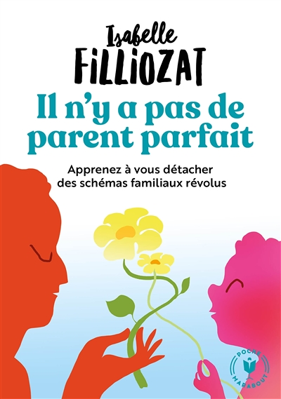 Il n'y a pas de parent parfait - Apprenez à vous détacher des schémas familiaux révolus (Poche)