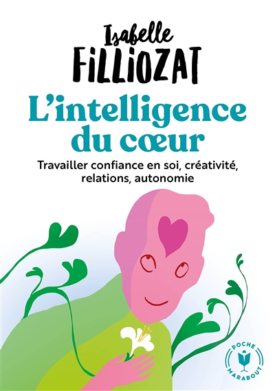 L'intelligence du coeur - Travailler confiance en soi, créativité, relations, autonomie (Poche)