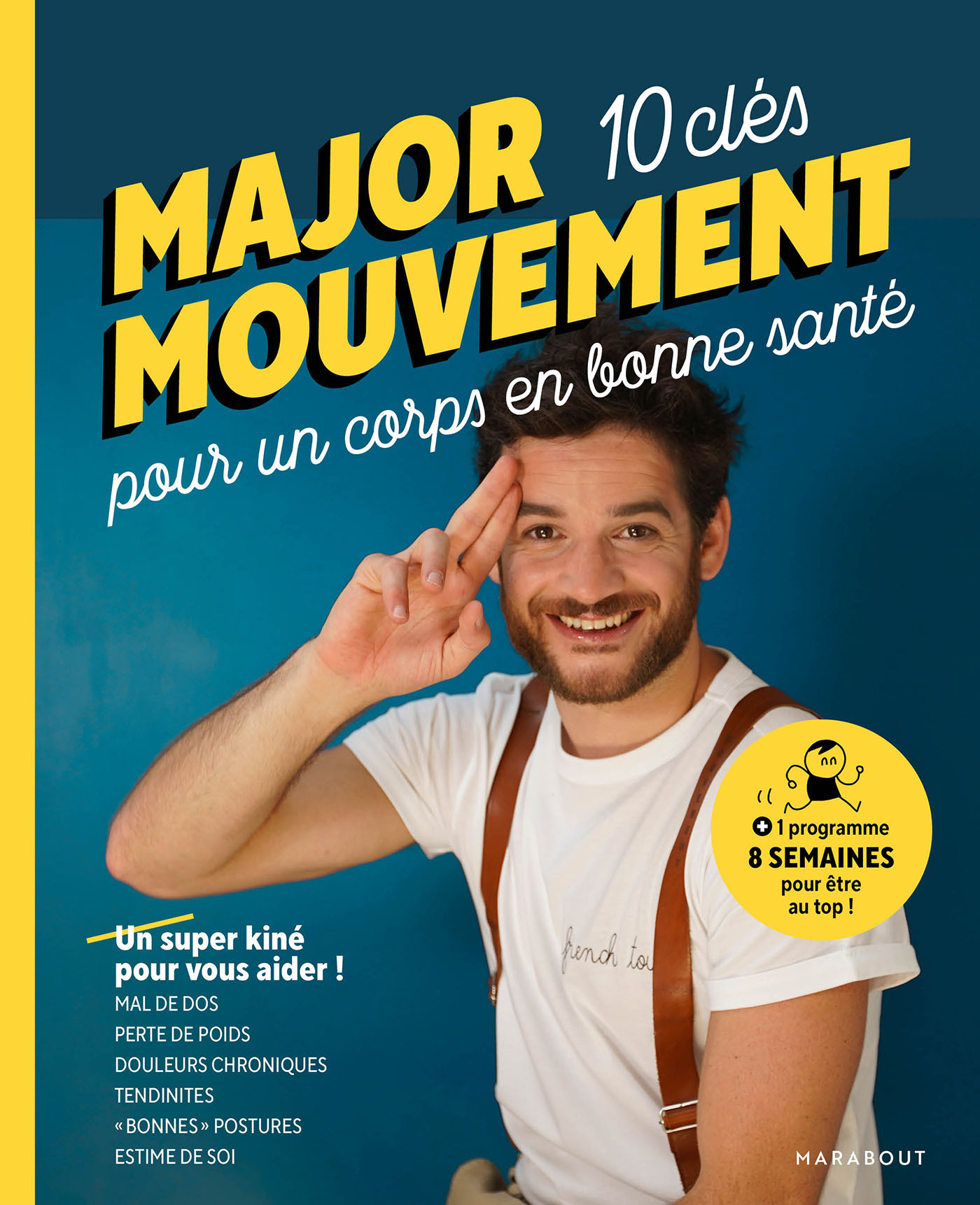 MAJOR MOUVEMENT : Mes 10 clés pour un corps en bonne santé - MAL DE DOS - PERTE DE POIDS - DOULEURS 
