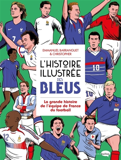 L'Histoire illustrée des bleus - La Grande histoire de l'équipe de France du football (BD)