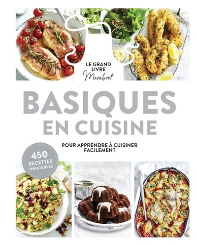 Basiques en cuisine - Pour apprendre à cuisine facilement - 450 recettes inratables (Broché)
