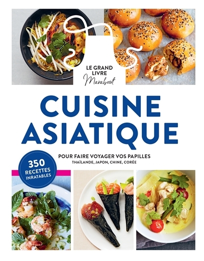 Le Grand Livre Marabout de la cuisine asiatique - Pour faire voyager vos papilles en Thaïlande, au J