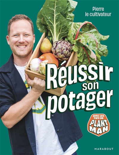 Pierre le cultivateur - Réussir son potager - Avec les tips de Plant Man (Broché)