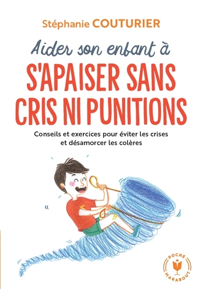 Aider son enfant à s'apaiser sans cris ni punitions (Poche)