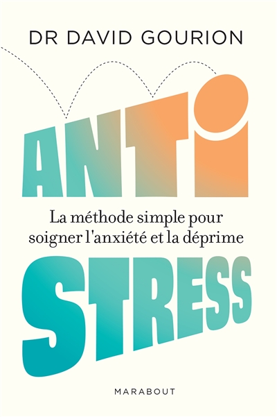 Anti stress - La méthode simple pour soigner l anxiété et la déprime (Broché)