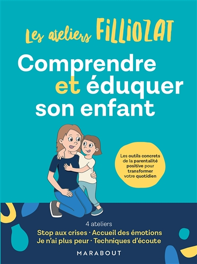 Comprendre et éduquer son enfant - Les outils concrets de la parentalité positive pour transformer v