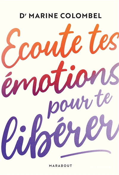 Ecoute tes émotions pour te libérer (Broché)