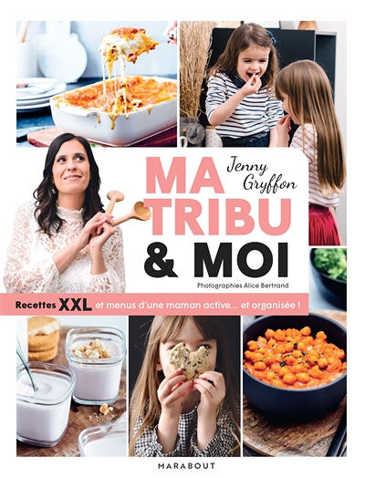 Ma tribu et moi - Recettes XXL et menus d'une maman active... et organisée ! (Broché)