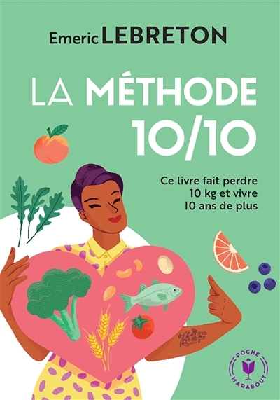 La méthode 10/10 - Ce livre fait perdre 10 kg et vivre 10 ans de plus (Poche)