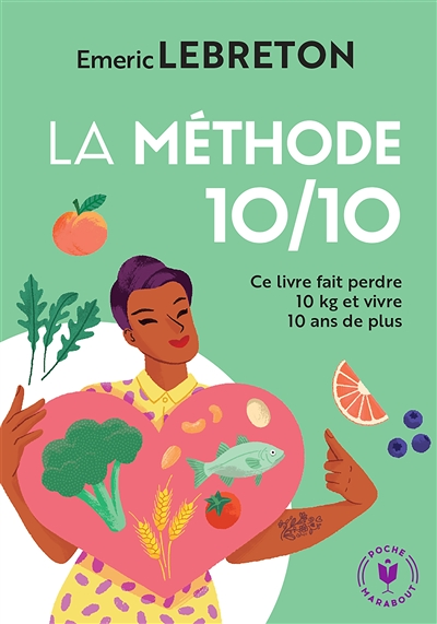 La méthode 10/10 - Ce livre fait perdre 10 kg et vivre 10 ans de plus (Poche)