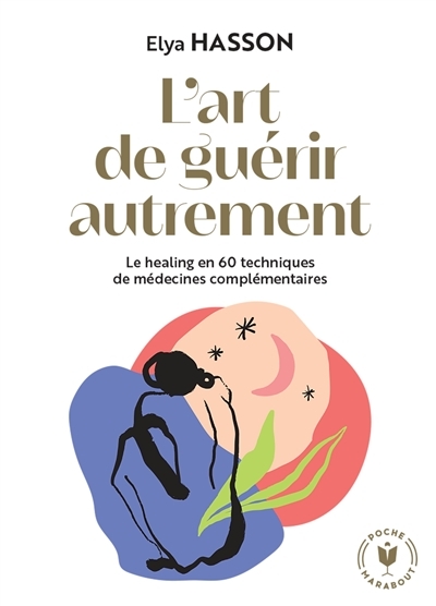 L'art de guérir autrement - Le healing en 60 techniques de médecines complémentaires (Broché)
