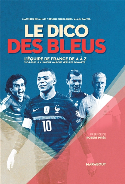 Le Dico des bleus - Nouvelle édition - 1904-2022 : du premier match à la seconde étoile (Relié)