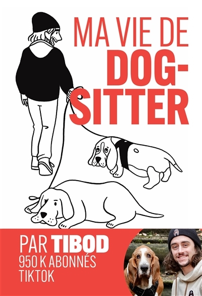 Ma vie de dog-sitter - Chroniques hilarantes avec 2 chiens hors normes (Broché)