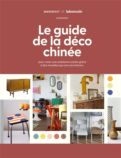 Le guide de la déco chinée - pour créer une ambiance stylée grâce à des meubles qui ont une histoire