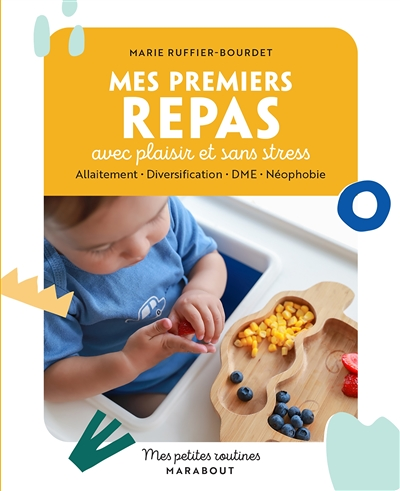 Mes petites routines - Mes premiers repas avec plaisir et sans stress - Allaitement - Diversificatio