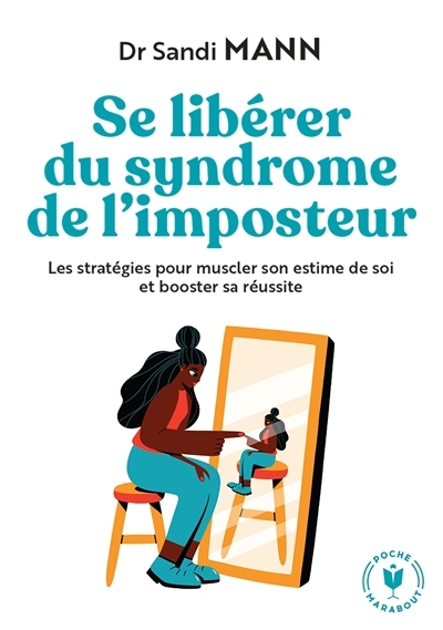 Se libérer du syndrome de l'imposteur - Les stratégies pour muscler son estime de soi et booster sa 