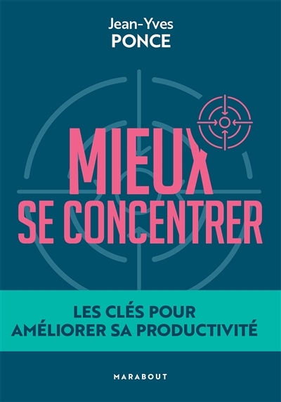 Mieux se concentrer - Les clés pour améliorer sa productivité (Broché)