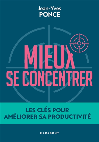 Mieux se concentrer - Les clés pour améliorer sa productivité (Broché)