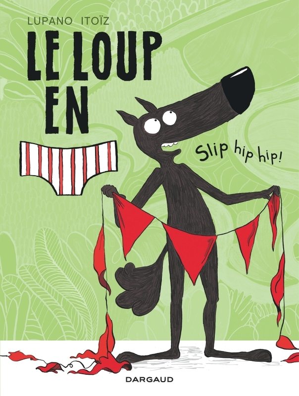 Le Loup en slip - Tome 3 - Slip hip hip ! (BD)
