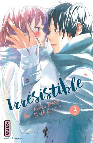 Irrésistible - Tome 3 (Manga)