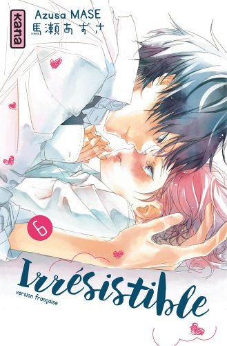 Irrésistible - Tome 6 (Manga)