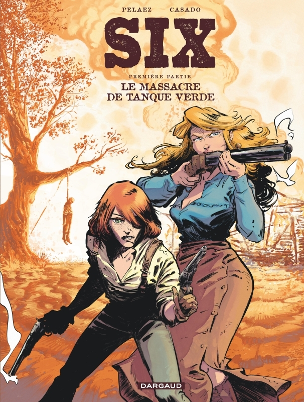 Six - Tome 1 - Le Massacre de Tanque Verde (BD)