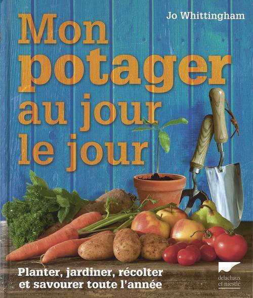 Mon potager au jour le jour - Planter, jardiner, récolter et savourer toute l'année (Cartonné)