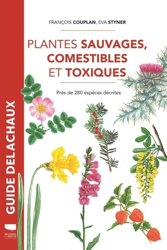 Plantes sauvages comestibles et toxiques - Près de 280 espèces décrites - réédition (Relié)
