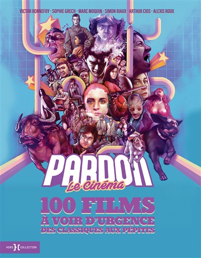 Pardon le cinéma - 100 films à voir d'urgence, des classiques aux pépites (Relié)