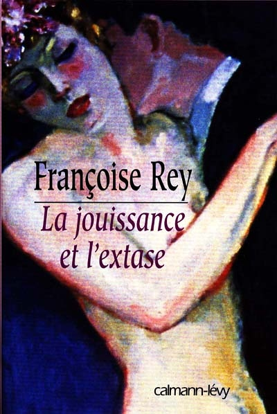 La jouissance et l'extase (Grand format)