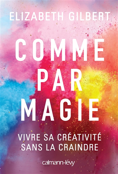 Comme par magie - Vivre sa créativité sans la craindre (Broché)