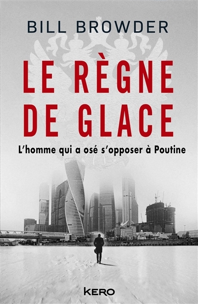Le Règne de glace - L'homme qui a osé s'opposer à Poutine (Grand format)