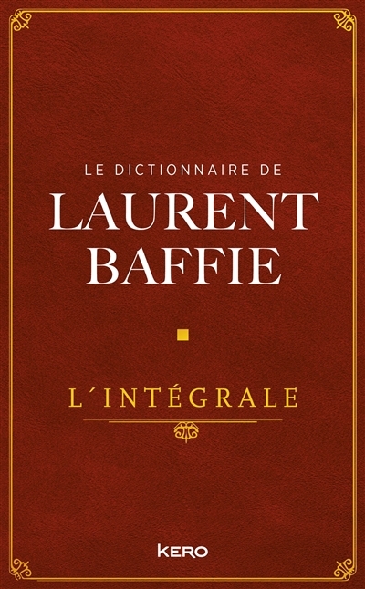 Le Dictionnaire de Laurent Baffie - L'intégrale (Grand format)